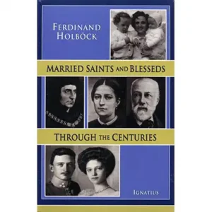 Married Saints and Blesseds Through the Centuries