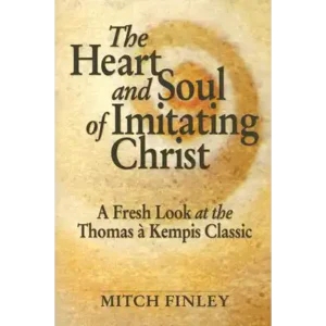 The Heart and Soul of Imitating Christ
